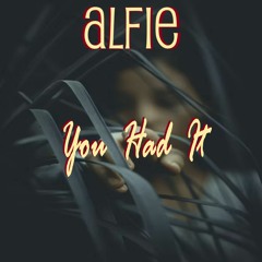 Alfie - You Had It