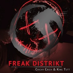 Crichy Crich, King Tutt - Freak Distrikt