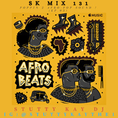 [AFRO-POP] SK Mix #131 : Poppin 2 Afro-Pop Sound ! (Ep.05)