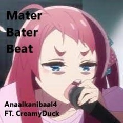 Mater Bater Beat (Anaalkanibaal4, FT. CreamyDuck)