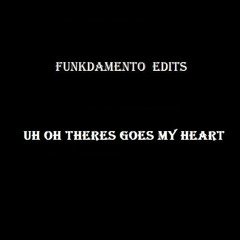 Funkdamento - (UH OH) There Goes My Love