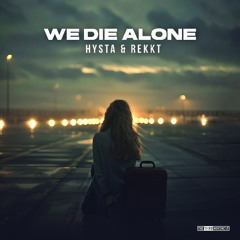 Hysta & Rekkt - We Die Alone (Radio Mix)