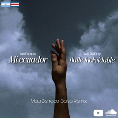 Mi Ecuador x Baile Inolvidable – Biel Ezequiel & Bad Bunny (Mau Berrocal Salsa Remix)