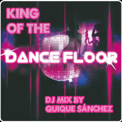 King of the Dance Floor by Quique Sánchez ***Free Download***