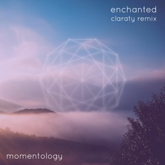 Momentology - Enchanted (Claraty Remix)