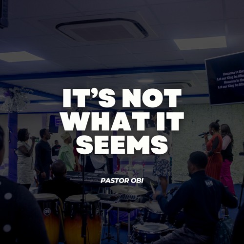 Stream Its Not What It Seems Pastor Obi By Church Of God Mission Int