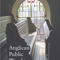 free PDF 📂 Anglican Public Worship by  Colin Dunlop [EPUB KINDLE PDF EBOOK]