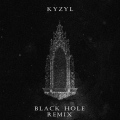 Black Hole (kyzyl remix) [500 followers free dl]