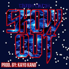 Show Out (Prod. By Kayo Kano)