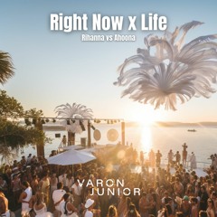 Right Now (Varon Junior "Life" Edit)