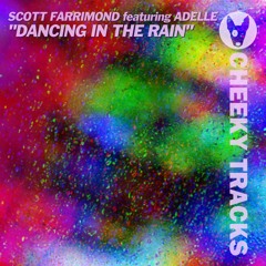 Scott Farrimond featuring Adelle - Dancing In The Rain - OUT NOW