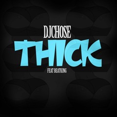 DJ Chose - Cause She THICK