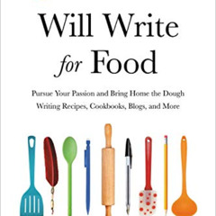 [VIEW] EPUB 📋 Will Write for Food: Pursue Your Passion and Bring Home the Dough Writ