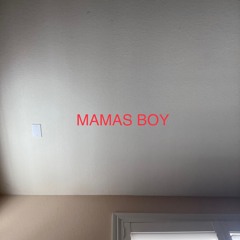 “MAMAS BOY”