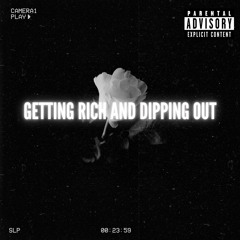 GETTING RICH AND DIPPING OUT (OFFICIAL AUDIO)
