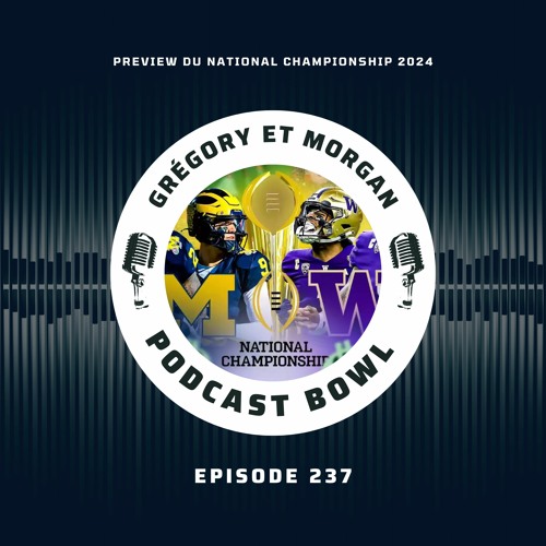 Podcast Bowl - Episode 237 : Preview du National Championship, Michigan-Washington
