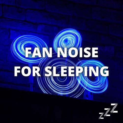 Stream Fan Noise for Sleeping Listen to Fan Sounds for Sleeping