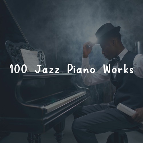 Stream Jazz Ambiance | Listen to 100 Jazz Piano Works playlist online ...