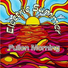 Electric Summer - Fullon Morning (Mini mix)