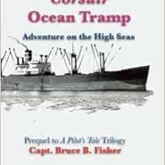 VIEW EPUB 📬 Corsair Ocean Tramp: Adventure on the High Sea by Capt Bruce B. Fisher,D