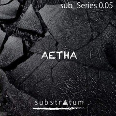 sub_Series 0.05 ☴ AETHA