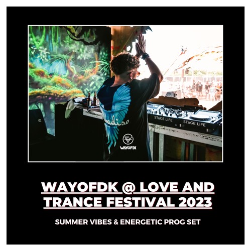 SET #09 | WAYOFDK @ LOVE AND TRANCE FESTIVAL 2023