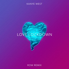 Kanye West - Love Lockdown (ROW Remix)