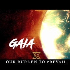 Our Burden To Prevail - GAIA