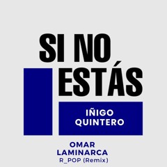 Si No Estás · Iñigo Quintero (Omar Laminarca R - POP Mix)