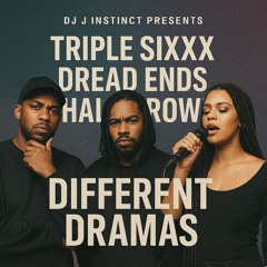 Dj J Instinct - Different Dramas Feat. Triple Sixxx, Dread Ends and Shala Brown