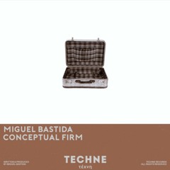 Miguel Bastida - Conceptual Firm [Techne Records]