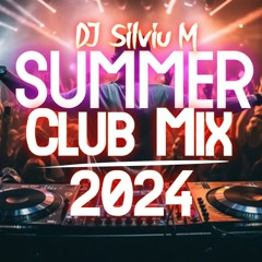 DJ Silviu M - Party Summer Mix 2024 - Club Dance Music 2024