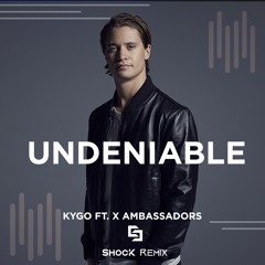 Kygo - Undeniable ft. X Ambassadors (ShocK Remix)