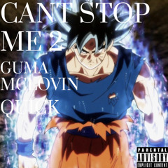 Can’t Stop Me 2 - ITSGuma x ITSMclovin x ITSQuick (prod. Guma)