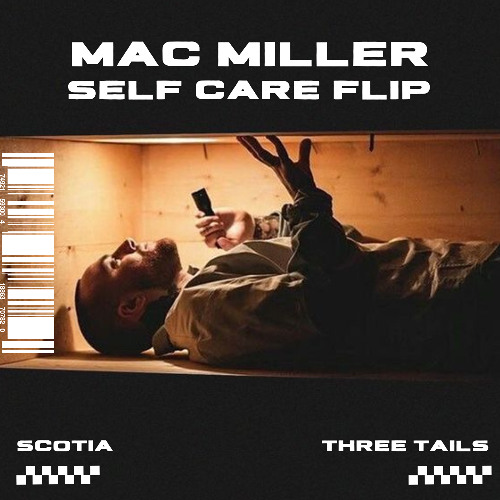 Mac Miller- Self Care (Scotia x Three Tails Flip){Free DL}