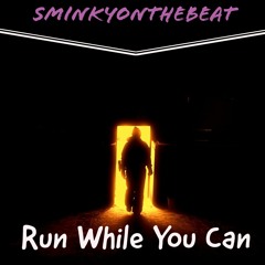 sminkyonthebeat – Run While You Can (PHARAOH ULTIMATE BEAT CONTEST)