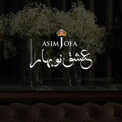 ISHQ-E-NAUBAHAR || Yashal Shahid || Asim Jofa
