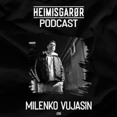 HEIMISGARØR Podcast 018 | MIlenko Vujasin