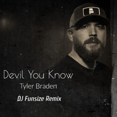 Devil You Know - Tyler Braden (DJ Funsize Remix)