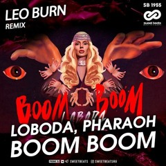 LOBODA, PHARAOH - Boom Boom (Leo Burn Remix)