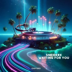 SNEIDERX - Waiting For You