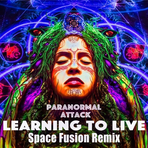 Paranormal Attack - Learning To Live (Space Fusion Remix)★ FREE DOWNLOAD ★