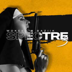 WOKEEZ Ft. BAZIIK - SPECTRE 3.0