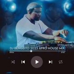 DJ BENGZITO 2023 AFRO HOUSE MIX