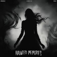 Irokz, K3NT4!, !RiX - Haunted Memories (Slowed + Reverb).mp3