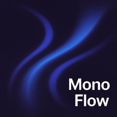 Mono Flow