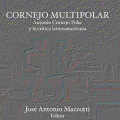 [Get] EPUB 📋 Cornejo multipolar: Antonio Cornejo Polar y la crítica latinoamericana