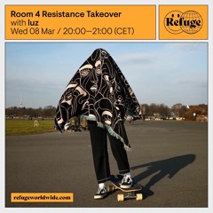 Room 4 Resistance IWD Takeover at Refuge Worldwide #3 with luz - 08.03.2023