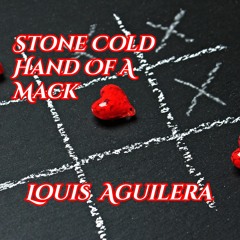 Louis Aguilera  Stone Cold Hand Of A Mack (single)