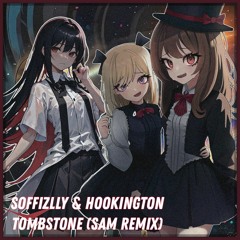 Soffizlly & Hookington - Tombstone (Sam Remix)